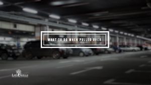 What To Do When You Get Pulled Over