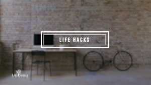 Life Hacks