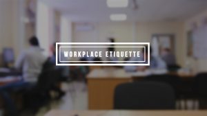 Workplace Etiquette