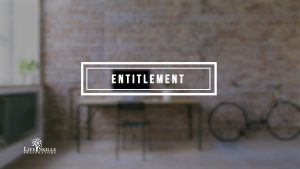 Entitlement: What It Is and How To Avoid It