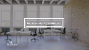 The Pros and Cons of Entrepreneurship